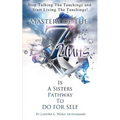 Stop Talking The Teachings And Start Living The Teachings: Mastery of the 7 Units is a Sisters Pathway to Do For Self