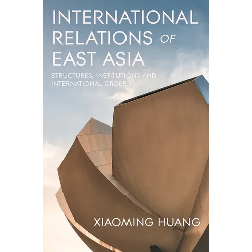 International Relations of East Asia: Structures, Institutions and International Order