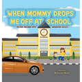 When Mommy Drops Me Off At School