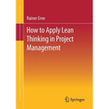 Lean Project Management - How to Apply Lean Thinking to Project Management