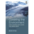 Covering the Environment: How Journalists Work the Green Beat