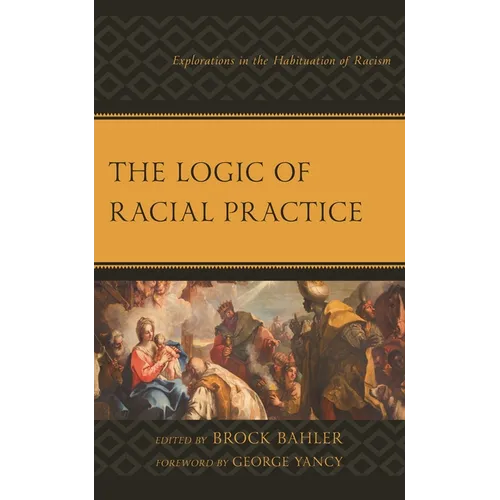 The Logic of Racial Practice: Explorations in the Habituation of Racism