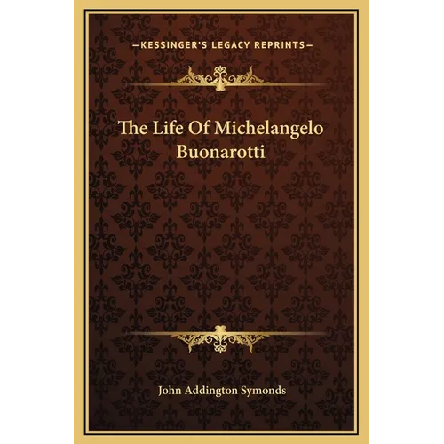 The Life Of Michelangelo Buonarotti