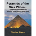 Pyramids of the Giza Plateau: Pyramid Complexes of Khufu, Khafre, and Menkaure