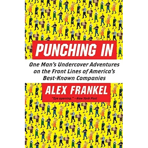 Punching in: One Man's Undercover Adventures on the Front Lines of America's Best-Known Companies