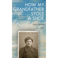 How My Grandfather Stole a Shoe (and Survived the Holocaust in Ukraine)