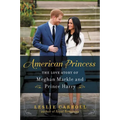 American Princess: The Love Story of Meghan Markle and Prince Harry