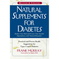 Natural Supplements for Diabetes: Practical and Proven Health Suggestions for Types 1 and 2 Diabetes