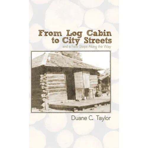 From Log Cabin to City Streets: and a Few Stops Along the Way