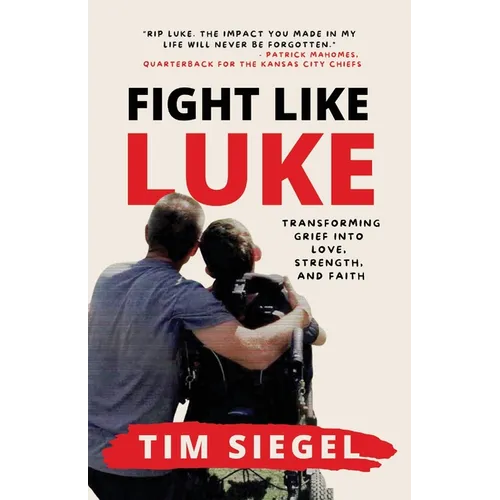 Fight Like Luke: Transforming Grief Into Love, Strength, and Faith