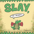 Slay, the Dragon!