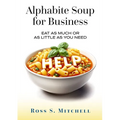 Alphabite Soup for Business: Eat As Much or as Little as You Need