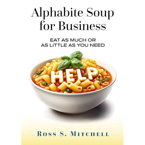 Alphabite Soup for Business: Eat As Much or as Little as You Need
