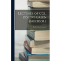 Lectures of Col. Robert Green Ingersoll