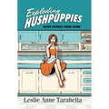 Exploding Hushpuppies: More Stories from Home