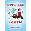 Business Travel Can Be Fun!