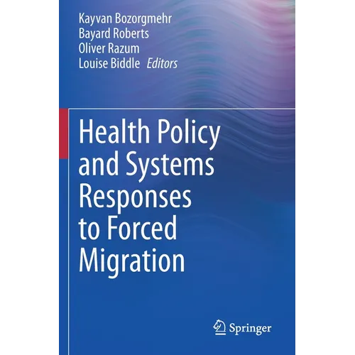 Health Policy and Systems Responses to Forced Migration