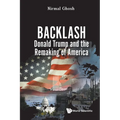 Backlash: Donald Trump and the Remaking of America