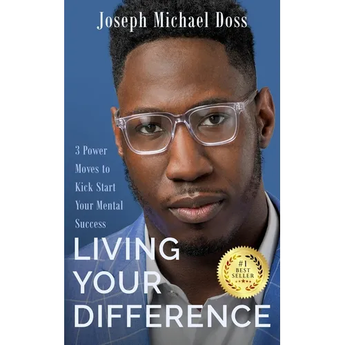 Living Your Difference, 3 POWER MOVES-TO KICK START YOUR MENTAL SUCCESS