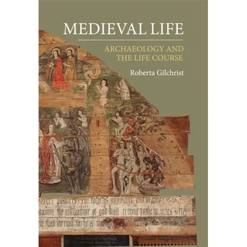 Medieval Life: Archaeology and the Life Course