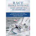Race France to France: Leave Antarctica to Starboard: An American in the Vendée Globe, Racing Solo, Non-Stop, Around the World