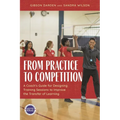 From Practice to Competition: A Coach's Guide for Designing Training Sessions to Improve the Transfer of Learning