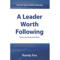 A Leader Worth Following: The Real Take on Real Leadership