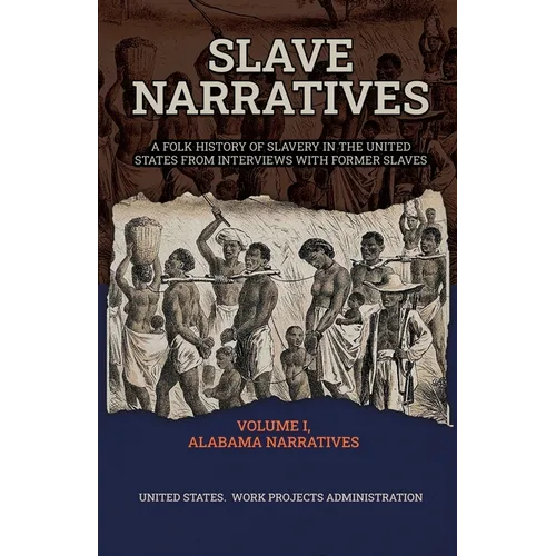 Slave Narratives Volume I Alabama Narratives