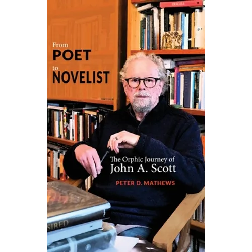 From Poet to Novelist: The Orphic Journey of John A. Scott