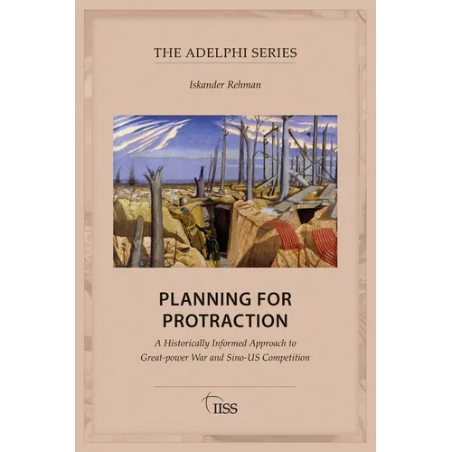 Planning for Protraction: A Historically Informed Approach to Great-Power War and Sino-Us Competition