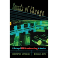 Sounds of Change: A History of FM Broadcasting in America