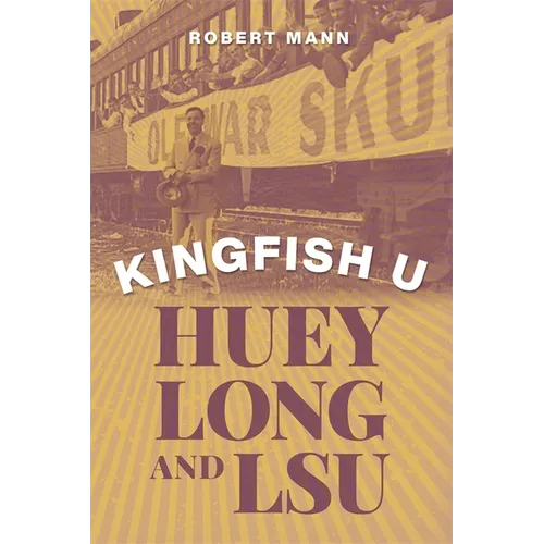 Kingfish U: Huey Long and Lsu