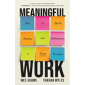 Meaningful Work: How to Ignite Passion and Performance in Every Employee