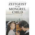 Zeitgeist of the Mongrel Child