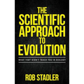The Scientific Approach to Evolution: What They Didn't Teach You in Biology