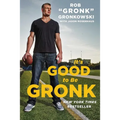 It's Good to Be Gronk