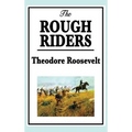 Theodore Roosevelt: The Rough Riders