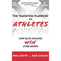 The Transition Playbook for ATHLETES: How Elite Athletes WIN After Sports
