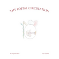 The Foetal Circulation: 6Th and Final Edition
