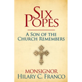 Six Popes: A Son of the Church Remembers