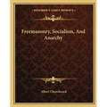 Freemasonry, Socialism, And Anarchy