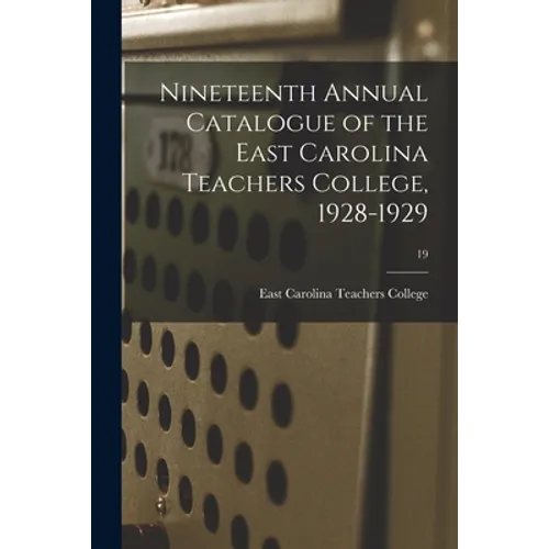 Nineteenth Annual Catalogue of the East Carolina Teachers College, 1928-1929; 19