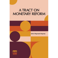 A Tract On Monetary Reform