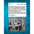 The Trial of Reuben Crandall, M.D. Charged with Publishing Seditious Libels, by Circulating the Publications of the American Anti-Slavery Society