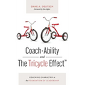 Coach-Ability and The Tricycle Effect: Coaching Character as the Foundation of Leadership