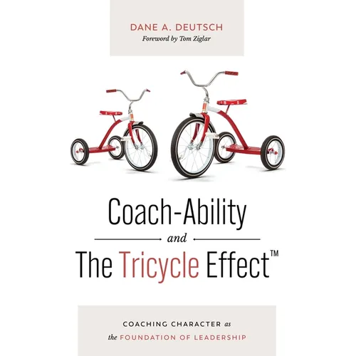 Coach-Ability and The Tricycle Effect: Coaching Character as the Foundation of Leadership