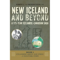 Icelanders Arrive and Strive - A Manitoba Story