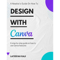 Design with Canva: A complete guide on how to use Canva.