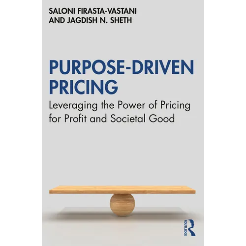 Purpose-Driven Pricing: Leveraging the Power of Pricing for Profit and Societal Good