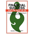 Financial Success for the Rest of Us: Reality Based Financial Planning for Mainstream America
